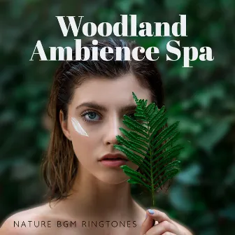 Woodland Ambience Spa: Nature BGM Ringtones, Healing Music Relaxation Therapy by Serenity Stream