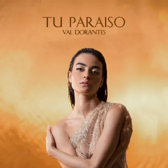 Tu Paraiso by Val Dorantes