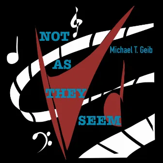 Not As They Seem by Michael T. Geib