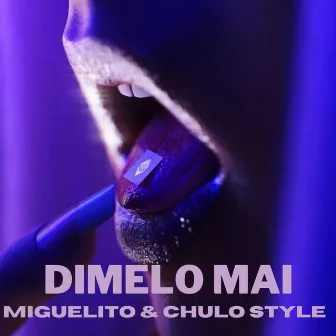 Dímelo Mai by Miguelito & Chulo Style