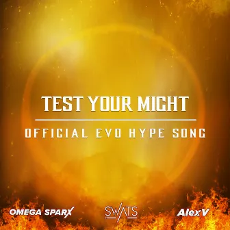 Test Your Might (Official EVO Hype Song) by AlexV