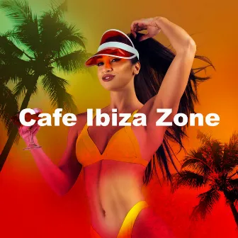 Cafe Ibiza Zone by Cafe Ibiza