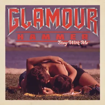 Stay with Me by Glamour Hammer