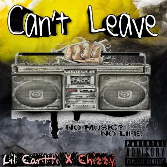 Can't Leave by Chizzy