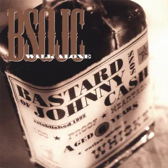 Walk Alone by Bastard Sons of Johnny Cash