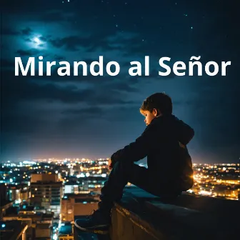 Mirando al Señor by Resiliencia