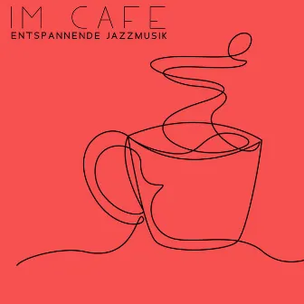 Im Cafe: Entspannende Jazzmusik by Hintergrundmusik Lounge Akademie