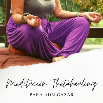 Meditación Thetahealing para Adelgazar: Hipnosis para Adelgazar mientras Duermes by Emociones Positivas Maestro