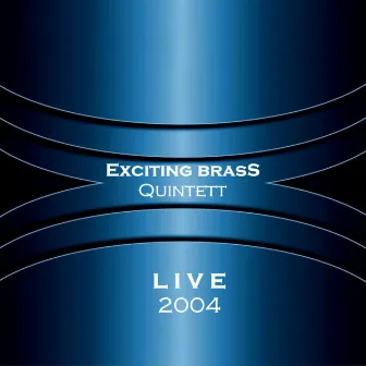 Exciting Brass Quintett Live 2004 by Exciting Brass Quintett