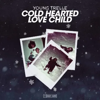 Cold Hearted Love Child by Young Trelle