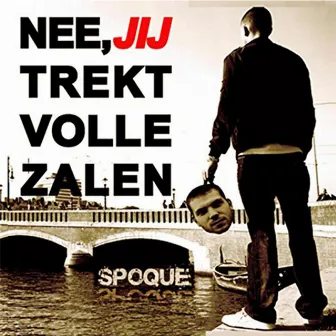 Nee Jij Trekt Volle Zalen by Spoque