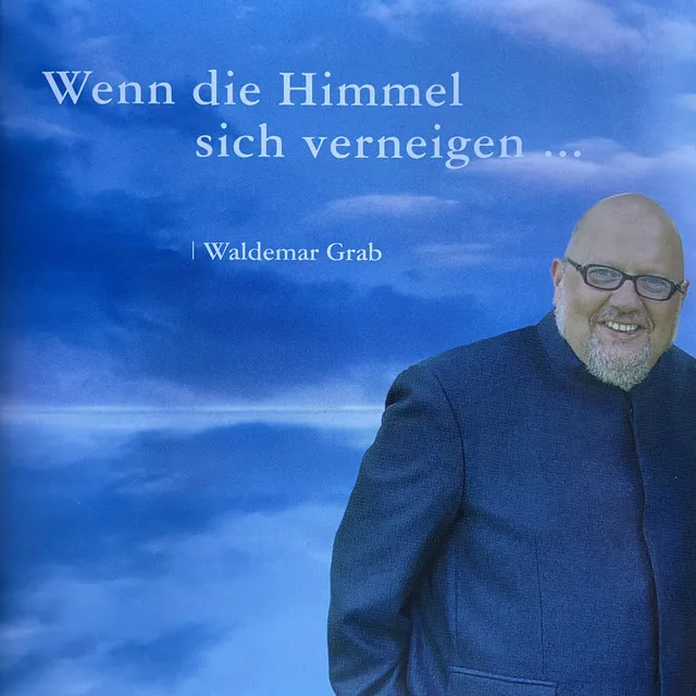 Wenn die Himmel sich verneigen ...