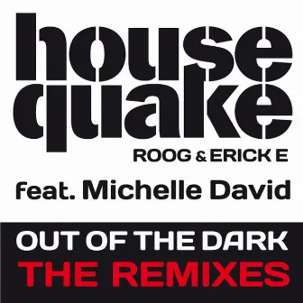 Out Of The Dark (feat. Michelle David) [The Remixes] by Housequake