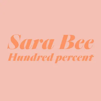 Hundred Percent by Sara Bee