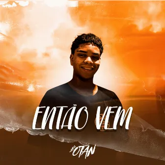 Então Vem by EoTan