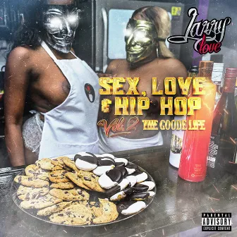 Sex, Love, and Hip Hop Volume 2 (The Goode Life) by Larry Love