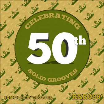 Celebrating 50th Solid Grooves - Compiled by Trotter by Trotter