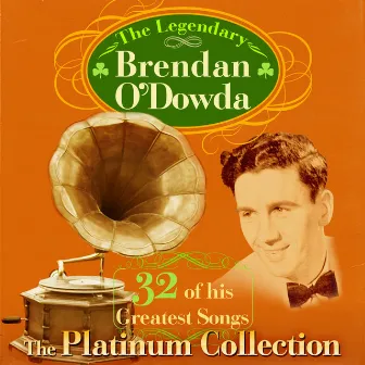 The Platinum Collection - 32 of His Greatest Songs (Extended Edition) by Brendan O'Dowda