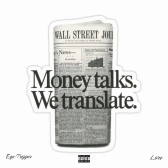 MONEY TALKS, WE TRANSLATE by Ego-Tripper