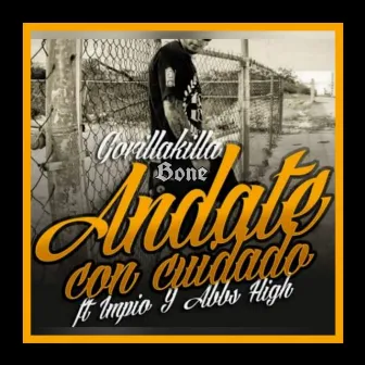 Andate Con Cuidado by GorillaKilla Bone