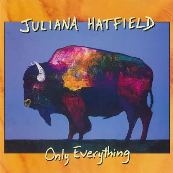 Only Everything by Juliana Hatfield