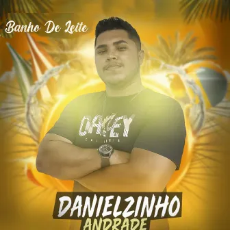 Banho de Leite by Danielzinho Andrade