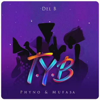 T.Y.B by Mufasa