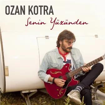 Senin Yüzünden by Ozan Kotra