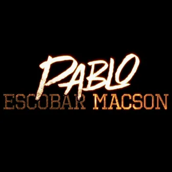 Pablo by Escobar Macson