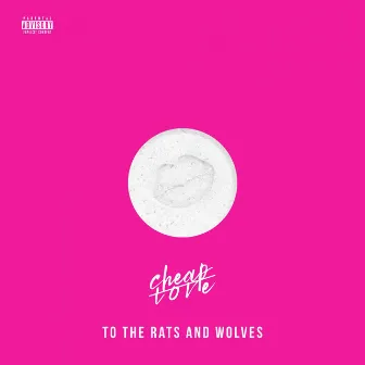 Cheap Love by To the Rats and Wolves