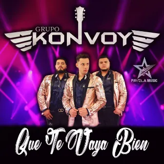 Que Te Vaya Bien by GRUPO KONVOY