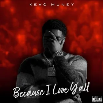 Because I Love Y'all by Kevo Muney