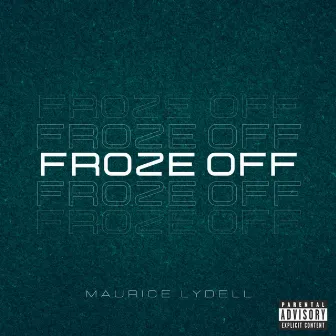 Froze Off by Maurice Lydell