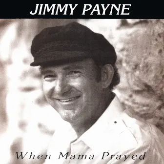 When Mama Prayed by Jimmy Payne