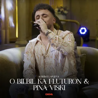 O bilbil ka fluturom & Pina viski by Albrim Llapqeva