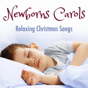 Newborns Carols: Relaxing Traditional Christmas Songs to Calm Babies and Toddlers and help them Sleep and Get Quiet by Relaxing Piano Music: Greatest Hymns: Best Loved Religious Hymns and Spiritual Songs for Christian Devotion