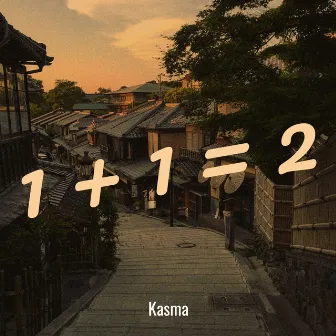 1 + 1 = 2 by Kasma