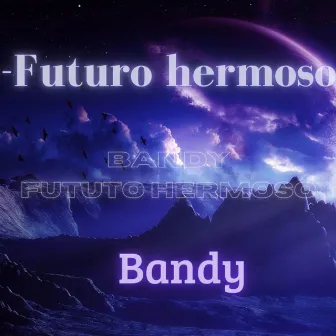 Futuro Hermoso by Bandy