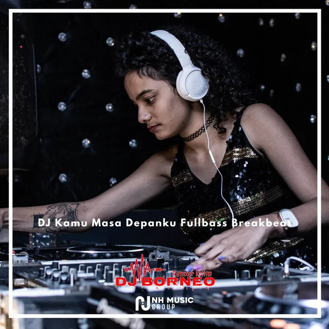 DJ Kamu Masa Depanku Fullbass Breakbeat