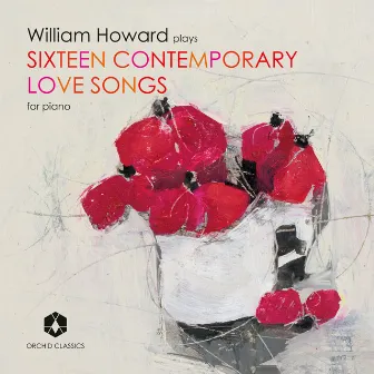 Sixteen Contemporary Love Songs for Piano by William Howard