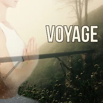 Voyage - Relaxing Music with Nature Sounds to Chill Out, Yoga & Tai Chi Deep Relaxation by Harmony Yoga Academy