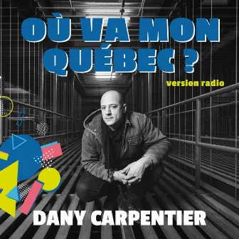 Où va mon Québec? (Version radio) by Dany Carpentier