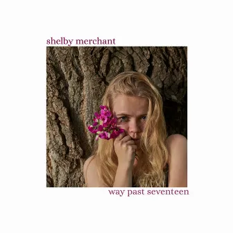 Way Past Seventeen by Shelby Merchant