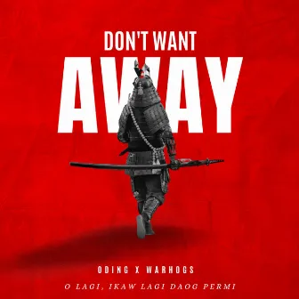 Don't want AWAY by Oding