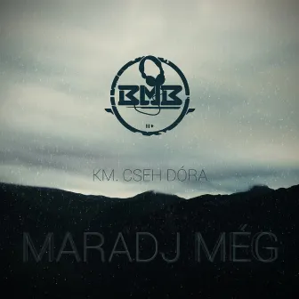 Maradj Még by BMB