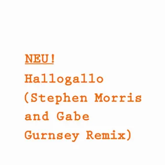 Hallogallo (Stephen Morris and Gabe Gurnsey Remix) by NEU!