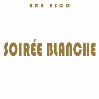 Soirée blanche by AB2 ESCO