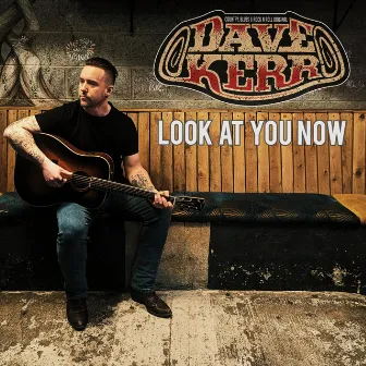 Look At You Now by Dave Kerr