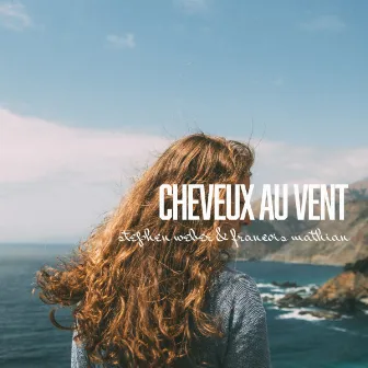 Cheveux Au Vent by Stephen Weber