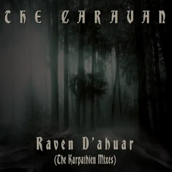 The Caravan (The Karpathien Mixes) by Raven D’ahuar